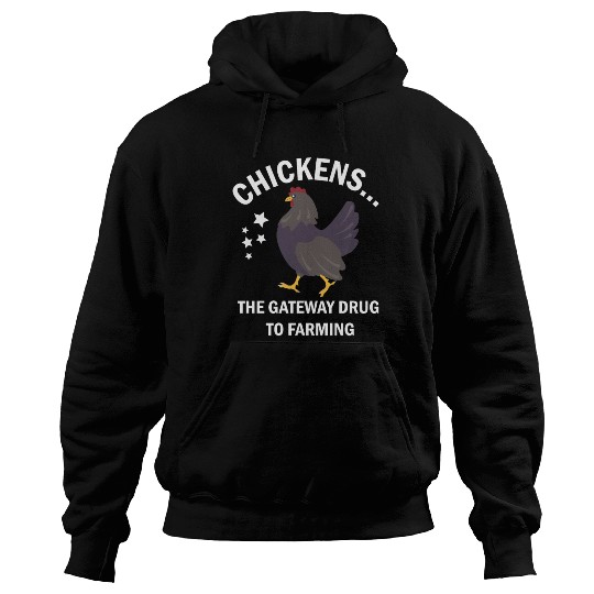 Chickens The Gateway Drug To Farming Farmer 1 Hoodies