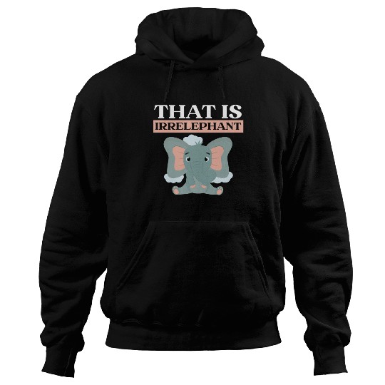 That Is Irrelephant Elephant Lover Wildlife Animal Hoodies