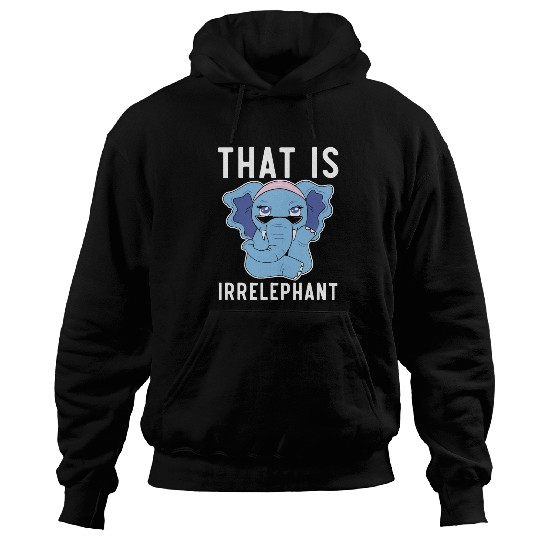 That Is Irrelephant Elephant Lover Wildlife Animal Hoodies