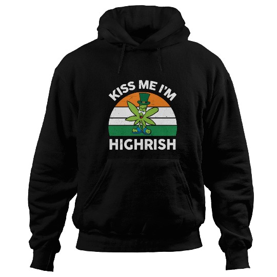 St Patricks Day Kiss Me Im Highrish Marijuana Hoodies