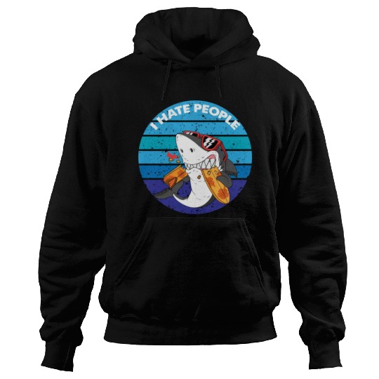 I Hate People Shark Fish Funny I Hate People Hoodies