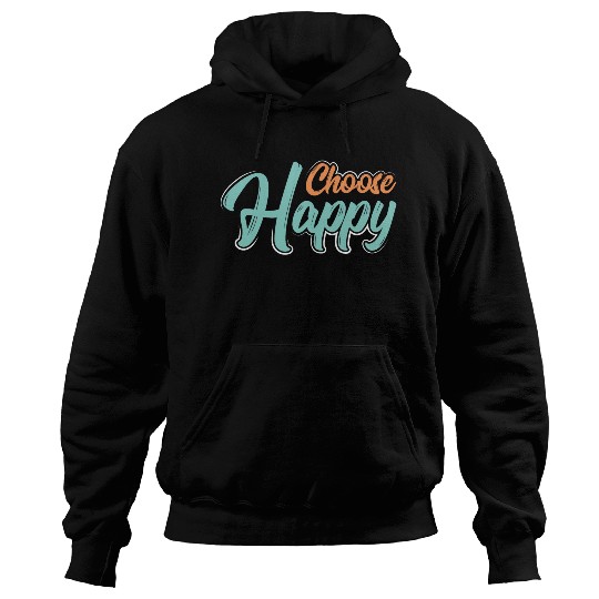 Choose happy Hoodies