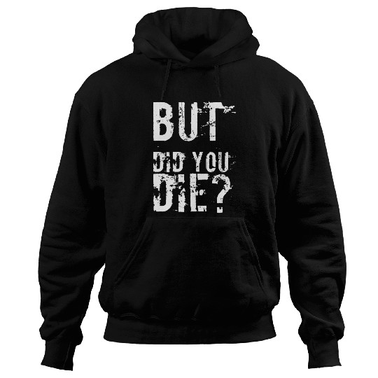 But Did You Die Workout Fitness Gym Hoodies