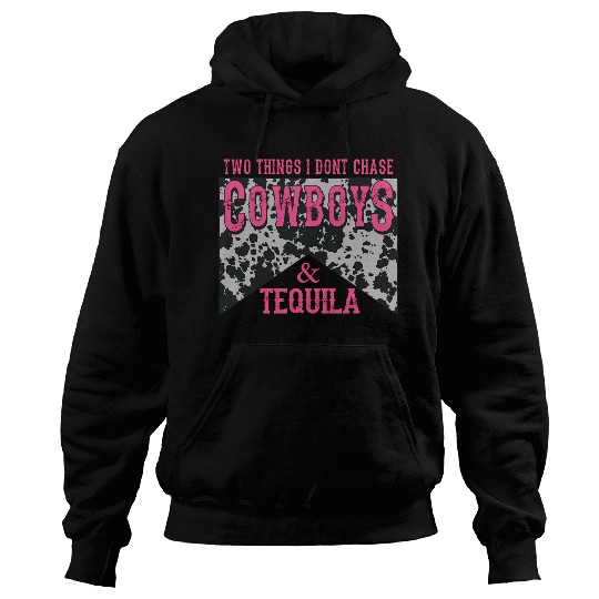 Things I Don'T Chase Cowboys Tequila Hoodies