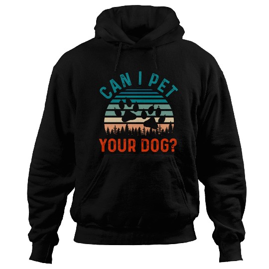 Can I Pet Your Dog Funny Dog Lover Hoodies