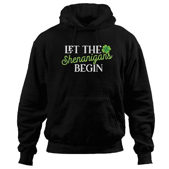 St Patric Day Let The Shenanigans Begin Hoodies
