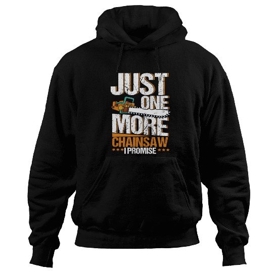 Just One More Chainsaw I Promise Lumberjack Hoodies
