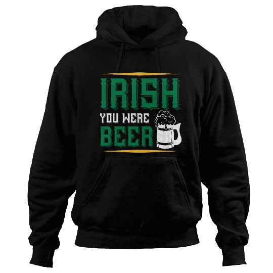 Irish You Were Beer Hoodies