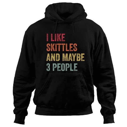 I Like Skittles and Maybe 3 People Gift Hoodies