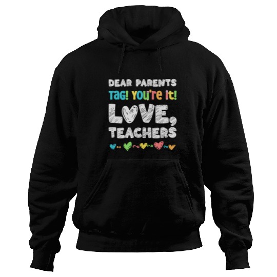 Dear Parents Tag You're It Love Teachers Hoodies
