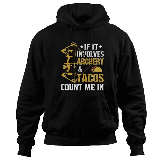If It Involves Archery Tacos Count Me In Hoodies