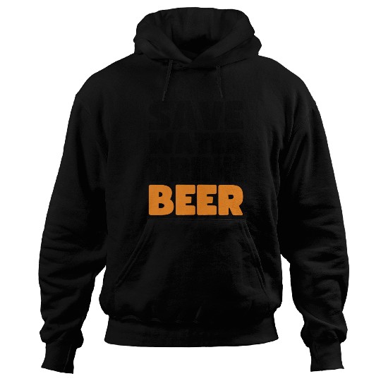 Save Water Drink Beer Hoodies