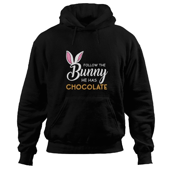 Happy Easter Follow The Bunny He Has Chocolate Hoodies