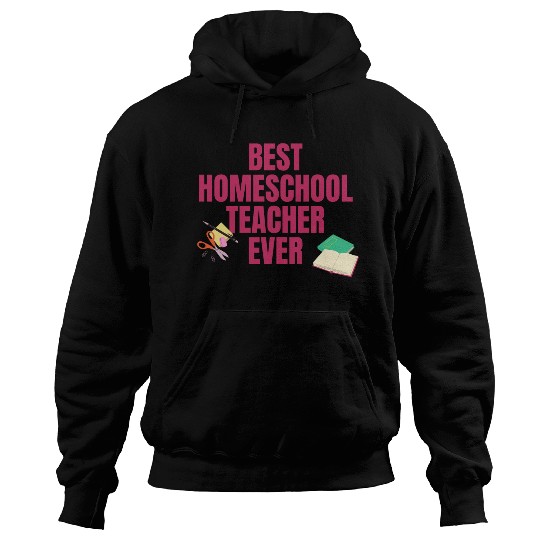 Best Homeschool Teacher Ever Hoodies