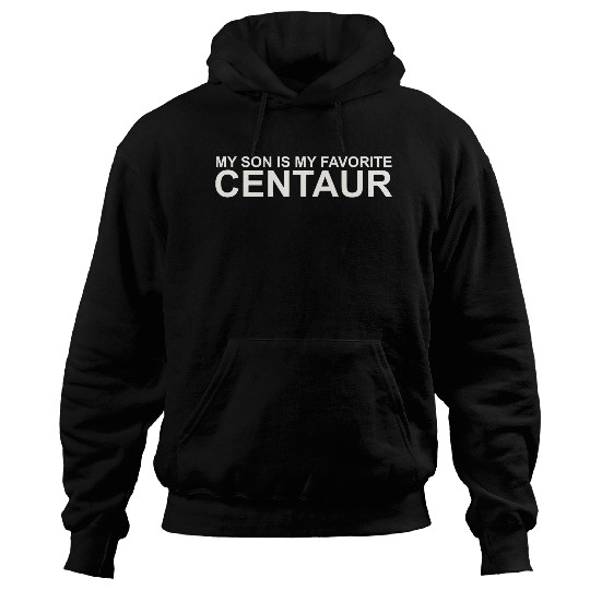 My Son Is My Favorite Centaur Hoodies