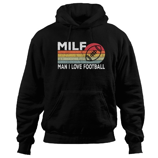 Milf Man I Love Football Retro Vintage Sports Hoodies