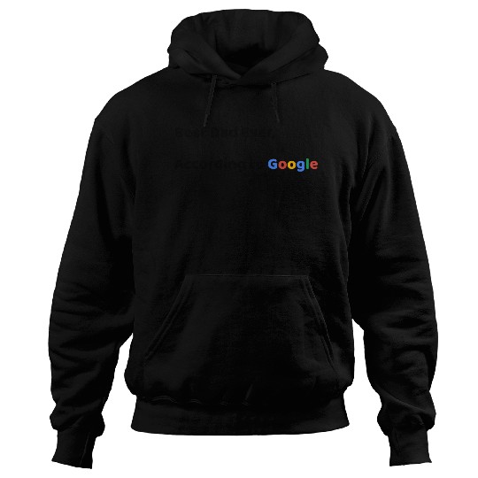 Best Dad Ever, According to Google (Father's Day) Hoodies