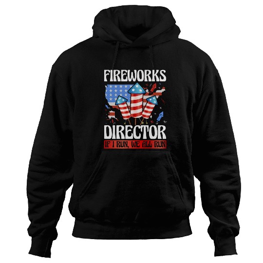Fireworks Director If I run we all run Hoodies