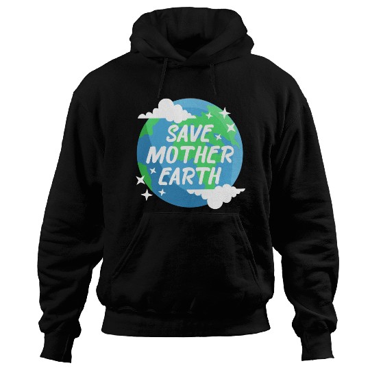 Save Mother Earth Hoodies