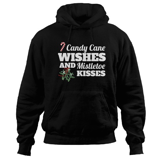 Candy Cane Wishes And Mistletoe Kisses Christmas Hoodies