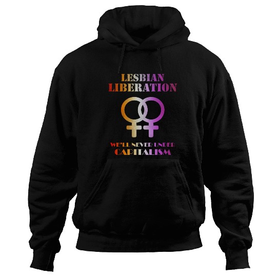 Lesbian liberation we'll never under capitalism Hoodies