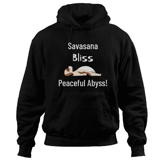 Savasana Bliss, Peaceful Abyss! Hoodies