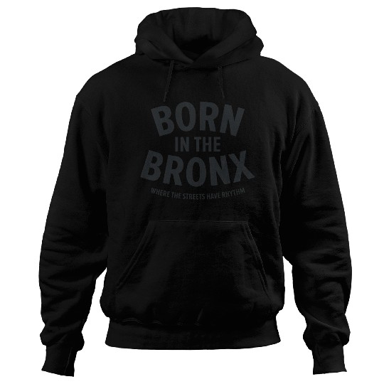 Born in the Bronx Where the Streets Ha Hoodies