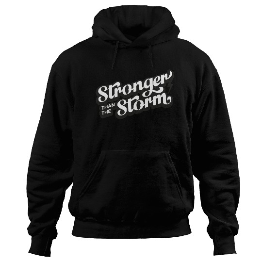 Strong people gifts Stronger than the Storm Hoodies