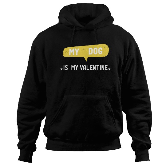 My Dog Is My Valentine funny dog girl girl gift Hoodies