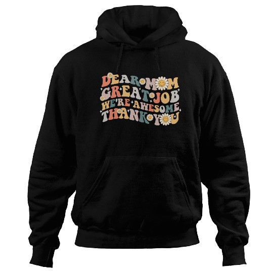 Dear Mom Great Job We re Awesome Thank You Hoodies