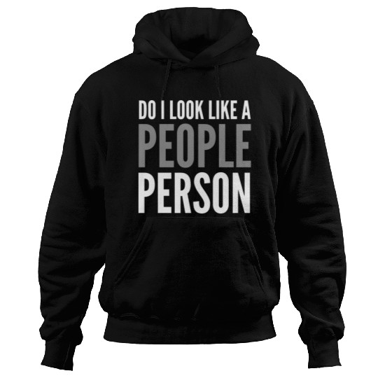 Funny Sayings Do I Look Like A People Person Hoodies