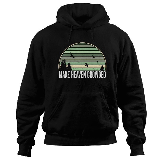 Religious Christian Quote Make Heaven Crowded Hoodies