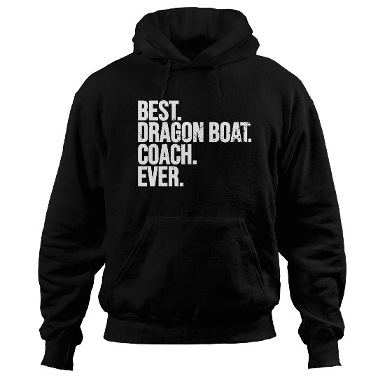 Best Dragon Boat Coach Ever Dragon Boat Racing Hoodies