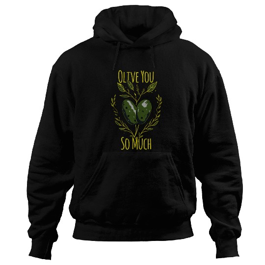 Olive Love Olive Oil I Love You Hoodies