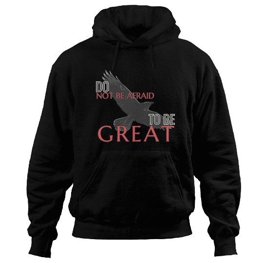Do Not Be Afraid To Be Great Hoodies