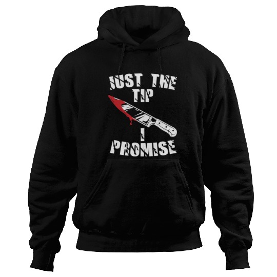 Just The Tip I Promise Hoodies