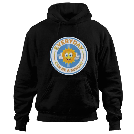 EVERYDAY CAN BE A SUNDAY! Hoodies