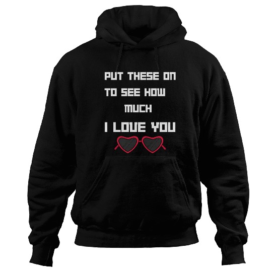 Put This On To See How Nuch I Love You Hoodies