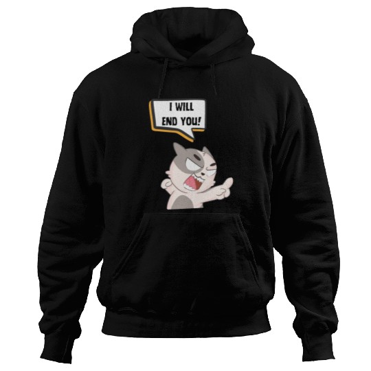 Angry Cat Saying I Will End You Hoodies