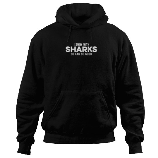 I Swim With Sharks So Far So Good Funny Cool Pun Hoodies
