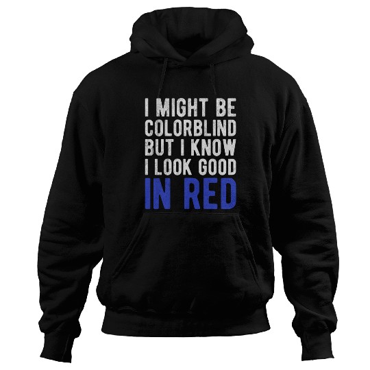 Funny Sayings Cool I Might Be Colorblind But I Hoodies