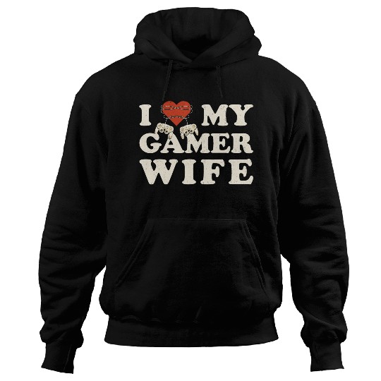 I Love My Gamer Wife - I Heart My Wife Hoodies