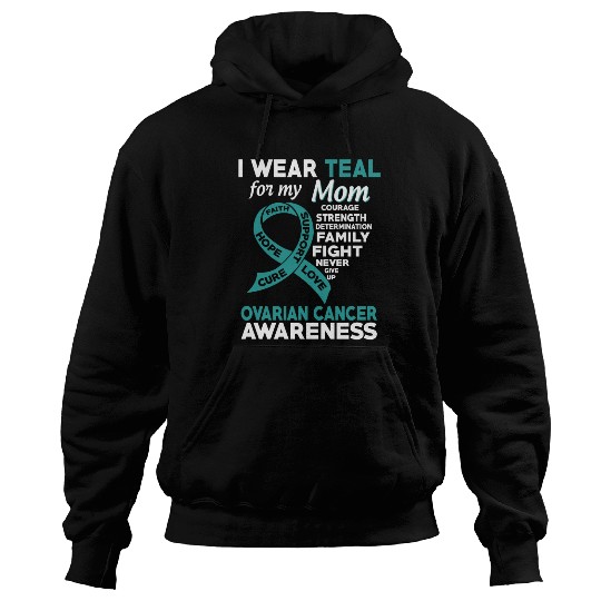I Wear Teal For My Mom Ovarian Cancer Awareness Hoodies