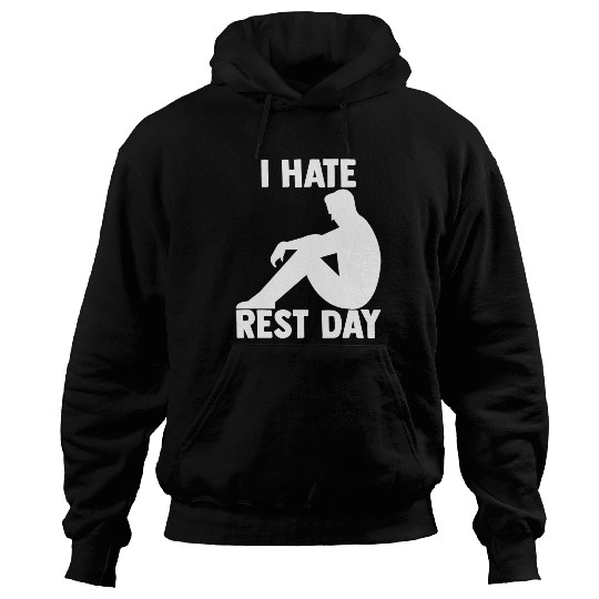 Hate Rest Day Bodybuilding For A Gym Muscle Hoodies