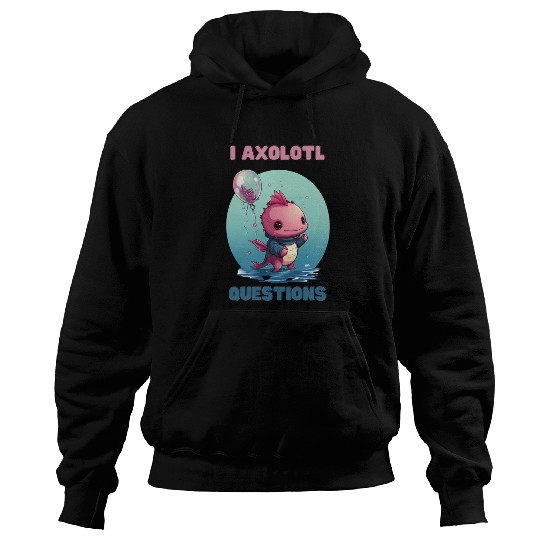 I Axolotl Questions Cute Axolotl Kawaii Hoodies