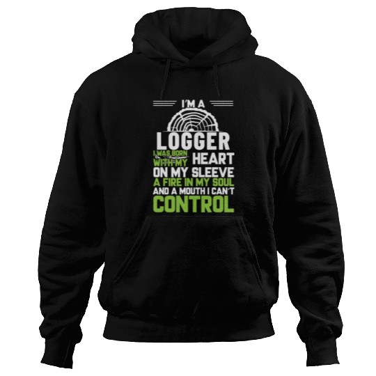 I m A Logger I Was Born With My Heart On My Sleeve Hoodies