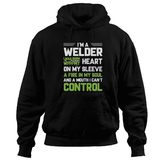 I m A Welder I Was Born With My Heart On My Sleeve Hoodies