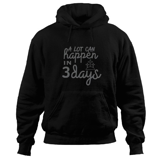 A Lot Can Happen In 3 Days Resurrection Easter Hoodies