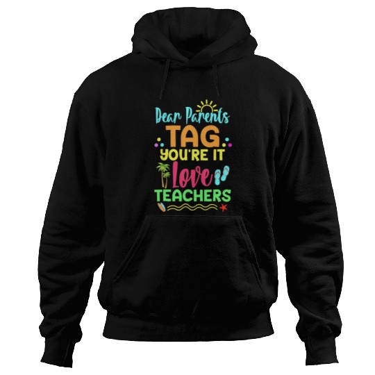 Dear Parents Tag You re It Love Teachers Funny Hoodies