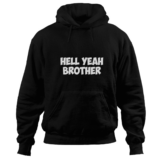 hell yeah brother Hoodies